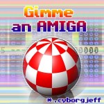 Gimme an Amiga