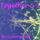 Together n I - Cyborg Jeff